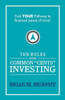 Ten Rules For Common "Cents" Investing By Brian M. Murphy: Ten Easy To Follow Steps To Successful Investing And Financial Peace Of Mind.