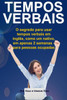 Tempos Verbais: O Segredo Para Usar Em 2 Semanas, Como Um Nativo, Tempos Verbais Em Inglês - Para Pessoas Ocupadas (Portuguese Edition)
