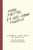 Porn, Poetry, And A God Damn Pegasus: A Collection Of Bar Poems