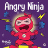 Angry Ninja: A ChildrenS Book About Fighting And Managing Anger (Ninja Life Hacks)