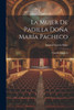 La Mujer De Padilla Doña María Pacheco: Tragedia Española (Spanish Edition)