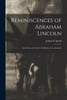 Reminiscences Of Abraham Lincoln: And, Notes Of A Visit To California: Two Lectures