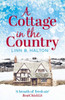 A Cottage In The Country: Escape To The Cosiest Little Cottage In The Country (Christmas In The Country) (Book 1)