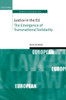 Justice In The Eu: The Emergence Of Transnational Solidarity (Oxford Studies In European Law)