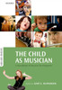 The Child As Musician: A Handbook Of Musical Development