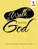 Walk With God : Coloring Book For Women Bible