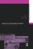 Barriers To Sustainable Transport (Transport, Development And Sustainability Series)