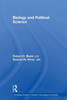 Biology And Political Science (Routledge Studies In Science, Technology And Society)