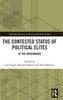 The Contested Status Of Political Elites: At The Crossroads (Routledge Research On Social And Political Elites)