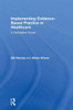 Implementing Evidence-Based Practice In Healthcare: A Facilitation Guide