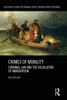 Crimes Of Mobility (Routledge Studies In Criminal Justice, Borders And Citizenship)