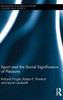Sport And The Social Significance Of Pleasure (Routledge Research In Sport, Culture And Society)