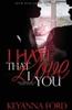 I Hate That I Love You