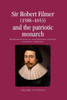 Sir Robert Filmer (15881653) And The Patriotic Monarch: Patriarchalism In Seventeenth-Century Political Thought (Politics, Culture And Society In Early Modern Britain)