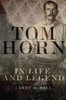 Tom Horn In Life And Legend