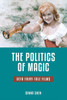The Politics Of Magic: Defa Fairy-Tale Films (The Donald Haase Series In Fairy-Tale Studies)