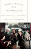 Dress, Fashion And Technology: From Prehistory To The Present (Dress, Body, Culture)