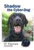 Shadow The Cyber-Dog (Shadow The Black Lab Tales)