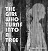 The Girl Who Turns Into A Tree