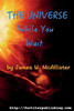 The Universe While You Wait: Twenty Eight Short Stories To Read While You Wait
