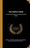Our Father's Book: Or, The Divine Origin And Authority Of The Bible