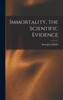 Immortality, The Scientific Evidence