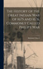The History Of The Great Indian War Of 1675 And 1676, Commonly Called Philip's War
