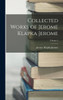 Collected Works Of Jerome Klapka Jerome; Volume 2