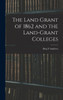 The Land Grant Of 1862 And The Land-Grant Colleges