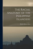 The Racial Anatomy Of The Philippine Islanders