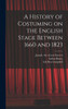 A History Of Costuming On The English Stage Between 1660 And 1823