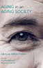 Ageing in an Ageing Society: Critical Reflections