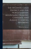 The Atlantic Gold District And The North Laramie Mountains, Fremont, Converse, And Albany Counties, Wyoming
