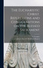 The Eucharistic Christ. Reflections And Considerations On The Blessed Sacrament