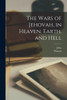 The Wars Of Jehovah, In Heaven, Earth, And Hell