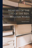 Memoirs Of The Life Of The Rev. William Ward