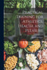 Practical Training For Athletics, Health, And Pleasure