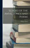 Echoes Of The Anvil. Songs And Poems