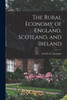 The Rural Economy Of England, Scotland, And Ireland