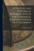 A Critical And Historical Introduction To The Canonical Scriptures Of The Old Testament