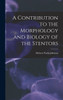 A Contribution To The Morphology And Biology Of The Stentors