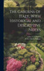 The Gardens Of Italy, With Historical And Descriptive Notes