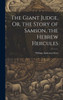 The Giant Judge, Or, The Story Of Samson, The Hebrew Hercules