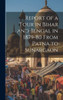 Report Of A Tour In Bihar And Bengal In 1879-80 From Patna To Sunargaon