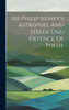 Sir Philip Sidney's Astrophel And Stella Und Defence Of Poesie