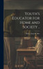 Youth's Educator For Home And Society ..