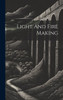 Light And Fire Making
