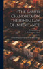 The Smruti Chandrika On The Hindu Law Of Inheritance: A Work Of Especial Authority Of The Madras School