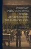 Everyday Pedagogy, With Special Application To The Rural School