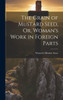 The Grain Of Mustard Seed, Or, Woman's Work In Foreign Parts